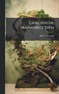Griechische Marmorstudien
