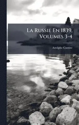 Astolphe Custine - Russie En 1839, Volumes 3-4, Inbunden. Tillgänglighet: Lägg i varukorg
