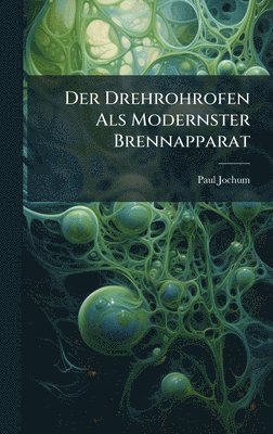Paul Jochum - Drehrohrofen Als Modernster Brennapparat, Inbunden