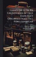 Linn(c)s Dietetik, P Grundvalen Af Dels Hans Eget Originalutkast Till Frelsningar