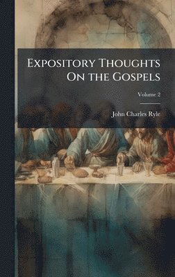 John Charles Ryle - Expository Thoughts On the Gospels, Inbunden