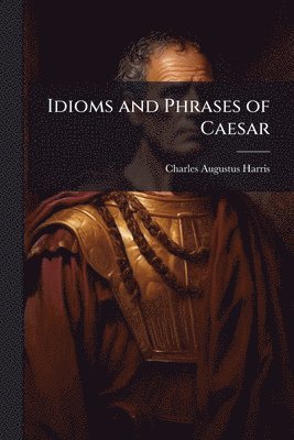 Idioms and Phrases of Caesar