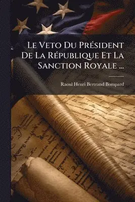 Veto Du PrÃ(c)sident De La RÃ(c)publique Et La Sanction Royale ...