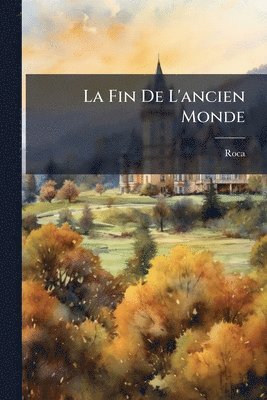 Roca - Fin De L'ancien Monde, Häftad