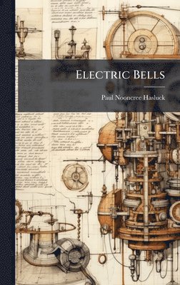 Paul Nooncree Hasluck - Electric Bells, Inbunden. Tillgänglighet: Lägg i varukorg