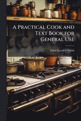 Practical Cook and Text Book for General Use
