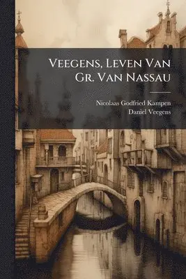 Nicolaas Godfried Kampen, Daniel Veegens - Veegens, Leven Van Gr. Van Nassau, Häftad. Tillgänglighet: Lägg i varukorg
