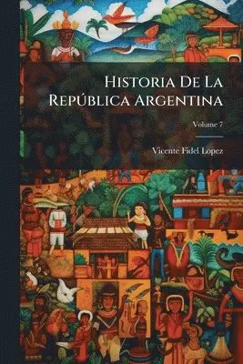 Vicente Fidel Lopez - Historia De La RepÃ°blica Argentina, Häftad. Tillgänglighet: Lägg i varukorg