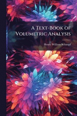 Text-Book of Volumetric Analysis