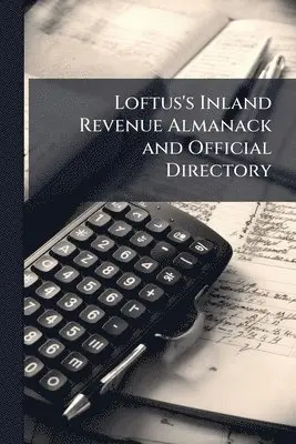 Loftus's Inland Revenue Almanack and Official Directory
