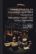 Linn(c)s Dietetik, P Grundvalen Af Dels Hans Eget Originalutkast Till Frelsningar