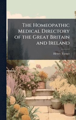 Henry Turner - Homeopathic Medical Directory of the Great Britain and Ireland, Inbunden. Tillgänglighet: Lägg i varukorg