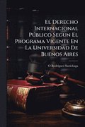 Derecho Internacional Pðblico Segun El Programa Vigente En La Universidad De Buenos Aires