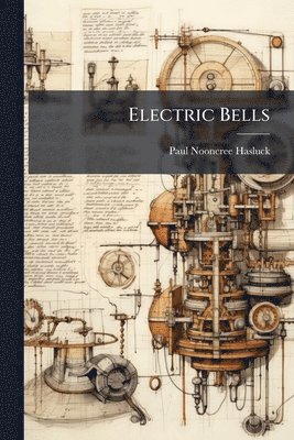 Paul Nooncree Hasluck - Electric Bells, Häftad. Tillgänglighet: Lägg i varukorg