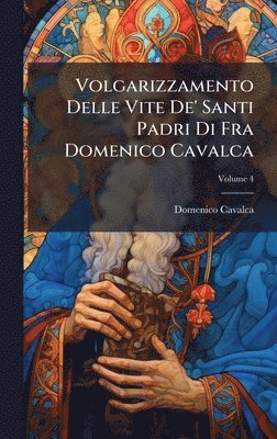 Domenico Cavalca - Volgarizzamento Delle Vite De' Santi Padri Di Fra Domenico Cavalca, Inbunden. Tillgänglighet: Tillfälligt slut