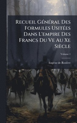 Eugène de Rozière - Recueil GÃ(c)nÃ(c)ral Des Formules UsitÃ(c)es Dans L'empire Des Francs Du Ve Au Xe Siècle, Inbunden