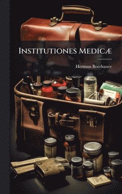 Herman Boerhaave - Institutiones MedicÃ], Inbunden