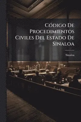 Sinaloa - CÃ3digo De Procedimientos Civiles Del Estado De Sinaloa, Häftad. Tillgänglighet: Lägg i varukorg