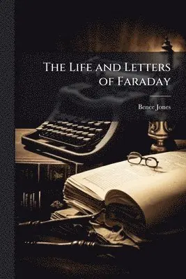 Bence Jones - Life and Letters of Faraday, Häftad. Tillgänglighet: Lägg i varukorg