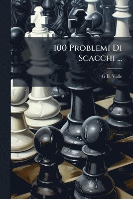 100 Problemi Di Scacchi ...