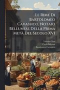 Rime Di Bartolomeo Cavassico, Notaio Bellunese Della Prima Met Del Secolo XVI
