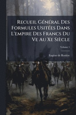 Eugène de Rozière - Recueil GÃ(c)nÃ(c)ral Des Formules UsitÃ(c)es Dans L'empire Des Francs Du Ve Au Xe Siècle, Häftad