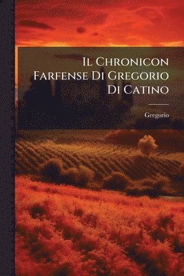 Gregorio - Chronicon Farfense Di Gregorio Di Catino, Häftad
