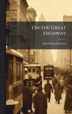 John Benjamin Stone - On the Great Highway, Inbunden. Tillgänglighet: Lägg i varukorg
