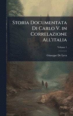 Giuseppe De Leva - Storia Documentata Di Carlo V. in Correlazione All'italia, Inbunden. Tillgänglighet: Lägg i varukorg