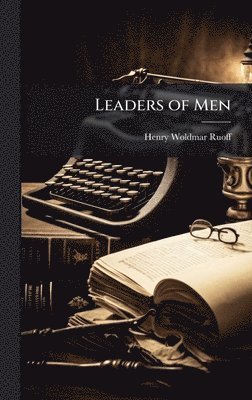 Henry Woldmar Ruoff - Leaders of Men, Inbunden. Tillgänglighet: Tillfälligt slut