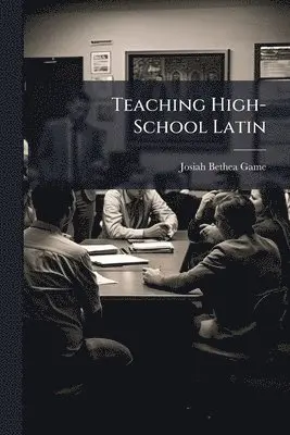 Josiah Bethea Game - Teaching High-School Latin, Häftad. Tillgänglighet: Lägg i varukorg