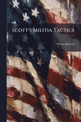 Pierce Darrow - Scott's Militia Tactics, Häftad. Tillgänglighet: Tillfälligt slut
