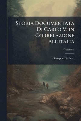 Giuseppe De Leva - Storia Documentata Di Carlo V. in Correlazione All'italia, Häftad. Tillgänglighet: Lägg i varukorg