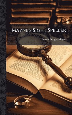Dexter Dwight Mayne - Mayne's Sight Speller, Inbunden. Tillgänglighet: Lägg i varukorg