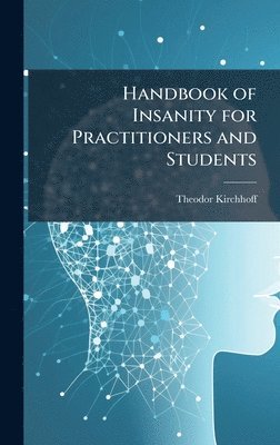 Theodor Kirchhoff - Handbook of Insanity for Practitioners and Students, Inbunden