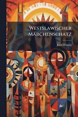 Josef Wenzig - Westslawischer Märchenschatz, Häftad