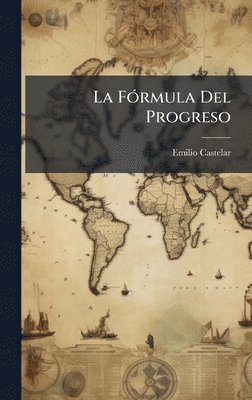 Emilio Castelar - FÃ3rmula Del Progreso, Inbunden