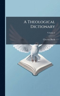 Charles Buck - Theological Dictionary, Inbunden. Tillgänglighet: Lägg i varukorg