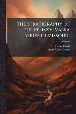 Stratigraphy of the Pennsylvania Series in Missouri