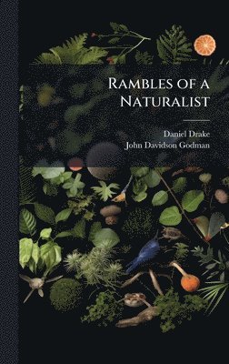 Daniel Drake, John Davidson Godman - Rambles of a Naturalist, Inbunden. Tillgänglighet: Lägg i varukorg