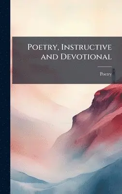 Poetry - Poetry, Instructive and Devotional, Inbunden. Tillgänglighet: Lägg i varukorg