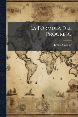 Emilio Castelar - FÃ3rmula Del Progreso, Häftad