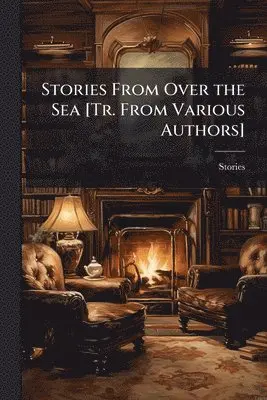Stories - Stories From Over the Sea [Tr. From Various Authors], Häftad. Tillgänglighet: Tillfälligt slut