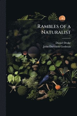 Daniel Drake, John Davidson Godman - Rambles of a Naturalist, Häftad. Tillgänglighet: Lägg i varukorg