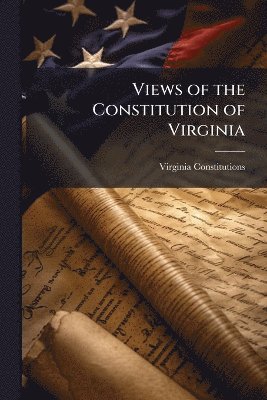 Views of the Constitution of Virginia