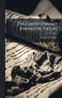 Emanuele Celesia - Dell'antichissimo Idioma De' Liguri, Inbunden. Tillgänglighet: Lägg i varukorg