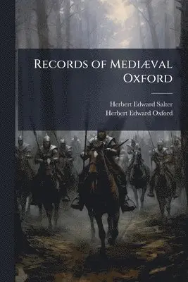 Records of MediÃ]val Oxford