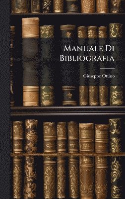 Giuseppe Ottino - Manuale Di Bibliografia, Inbunden. Tillgänglighet: Lägg i varukorg
