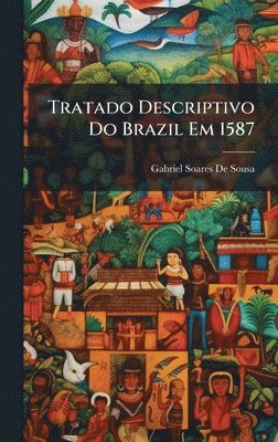 Gabriel Soares De Sousa - Tratado Descriptivo Do Brazil Em 1587, Inbunden
