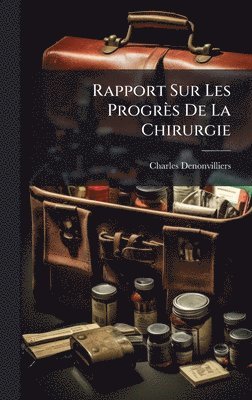 Charles Denonvilliers - Rapport Sur Les Progrès De La Chirurgie, Inbunden. Tillgänglighet: Lägg i varukorg